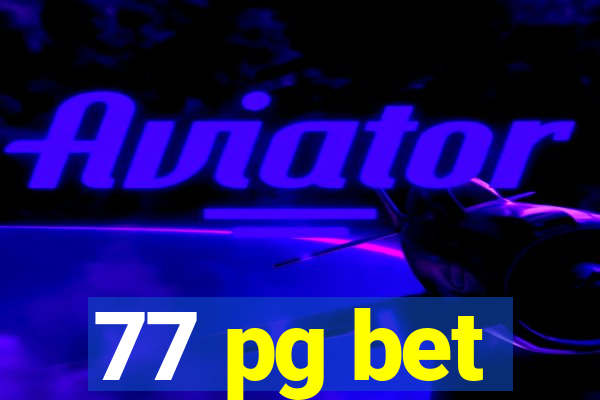 77 pg bet